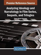 Analyzing Ideology and Narratology in Film Series, Sequels, and Trilogies by Emr