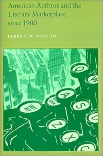 James L. W. Wes American Authors and the Literary Marketplace Since (Paperback)