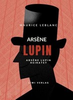 ArsèNe Lupin Heiratet Maurice Leblanc