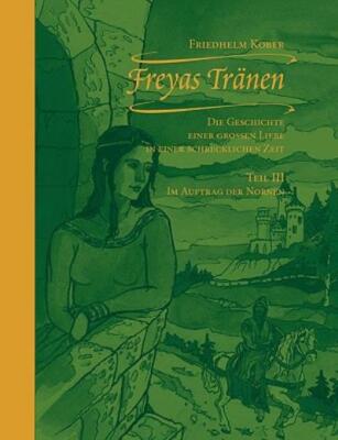 Freyas Tr?Nen: Teil Iii - Im Auftrag Der Nornen
