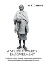 A Stride towards Empowerment: Collected works, writings and lectures delivered