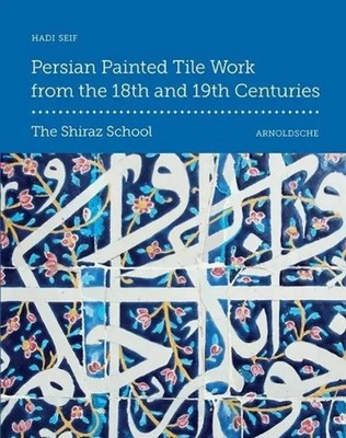 Hadi Seif | Persian Painted Tile Work from the 18th and 19th Centuries | Buch