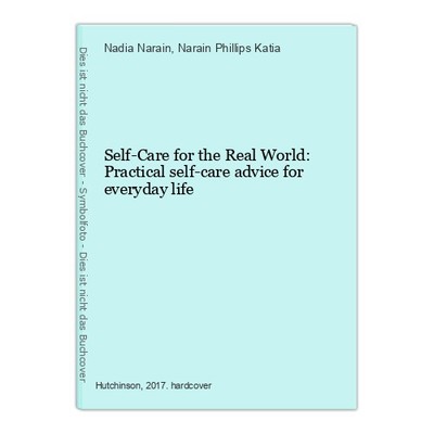 Self-Care for the Real World: Practical self-care advice for everyday life Narai