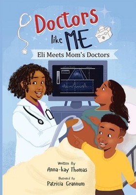 Doctors Like Me: Eli Meets Mom's Doctor by Anna-Kay Thomas Paperback Book