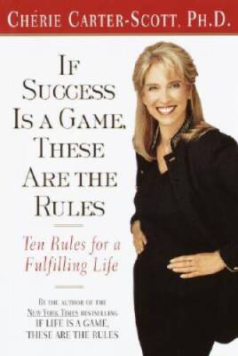 If Success Is a Game, These Are the Rules: Ten Rules for a Ful - VERY GOOD
