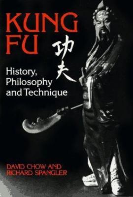 Kung Fu: History, Philosophy, and Technique (Kung-Fu) - David Chow, Richard Span