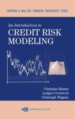 An Introduction to Credit Risk Modeling (Chapman & Hall/CRC Financial Mathematic