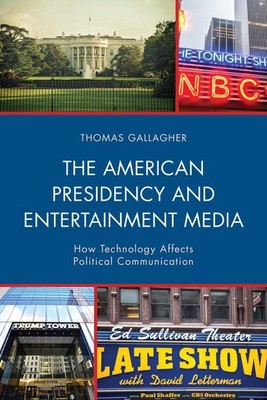 American Presidency and Entertainment Media : How Technology Affects Politica...