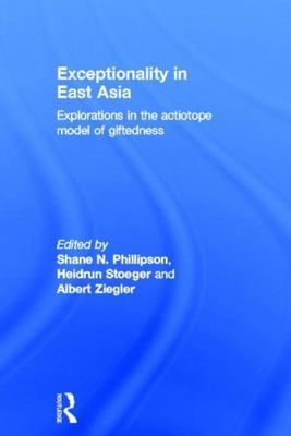 Exceptionality in East Asia : Explorations in the Actiotope Model of Giftedne...