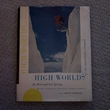 High Worlds Of The Mountain Climber By Bob And Ira Spring