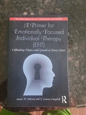 A Primer for Emotionally Focused Individual Therapy (EFIT): Cultivating Fitness