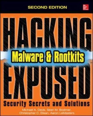 Hacking Exposed Malware & Rootkits: Security Secrets and Solutions, Second...