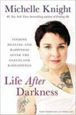 Life After Darkness: Finding Healing and Happiness After the Cleveland Kidnappi