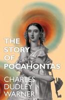 The Story Of Pocahontas | Charles Dudley Warner | Taschenbuch | Englisch | 2012