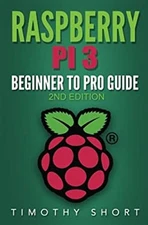 Raspberry Pi 3: Beginner to Pro Guide: : Raspberry Pi 3, Python,