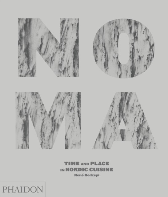 Noma Time and Place in Nordic Cuisine by Rene Redzepi (Hardback Book)