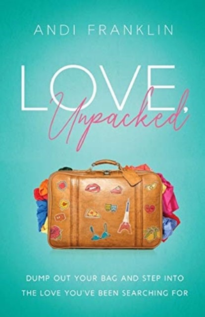 Love, Unpacked by Andi Franklin (Paperback Book)