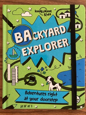 Lonely Planet Backyard Explorer by Nicola Baxter and Lonely Planet Kids Staff...