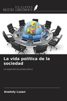 La Vida PolíTica De La Sociedad La Experiencia PostsoviéTica Anatoly Luzan Buch