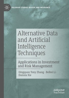 Alternative Data and Artificial Intelligence Techniques Qingquan Tony Zhang
