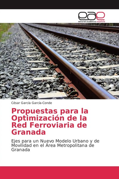 Propuestas Para La OptimizacióN De La Red Ferroviaria De Granada GarcíA-Conde-image