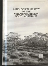A BIOLOGICAL SURVEY OF YELLABINNA REGION SOUTH AUSTRALIA  in OCT 1987 pbl 1992