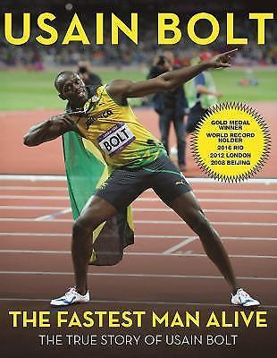 The Fastest Man Alive: The True Story of Usain Bolt by Bolt, Usain