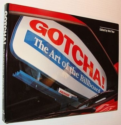 GOTCHA! THE ART OF THE BILLBOARD By Wei Yew - Hardcover