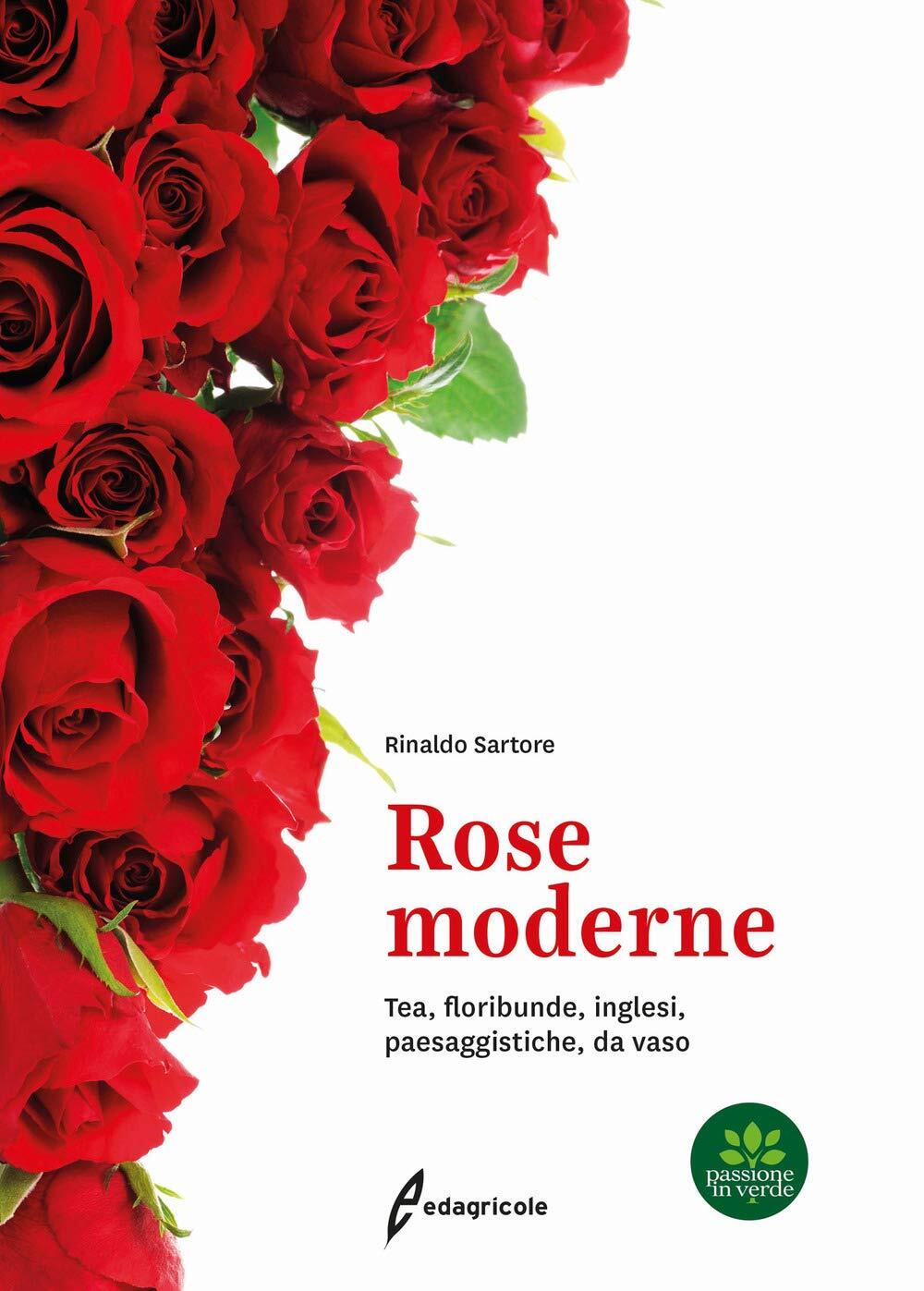 9788850655946 Rose moderne. Tea, floribunde, inglesi, paesaggistiche, da vaso -