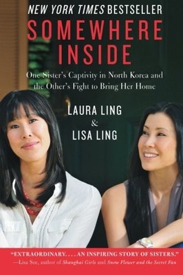 Somewhere Inside: One Sister's Captivity in North Korea and the