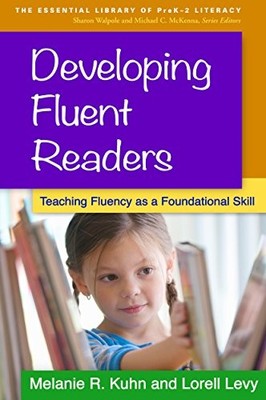 Developing Fluent Readers: Teaching Fluency as a Foundational Skill by Melanie