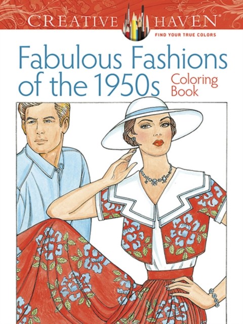 Creative Haven Fabulous Fashions of the 1950s Coloring Book by Ming-Ju Sun