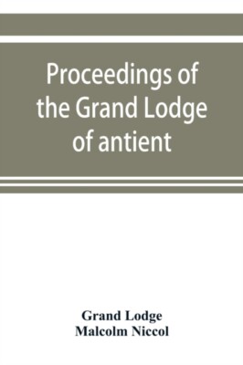 Lodge  Malcolm Nicco - Proceedings of the  Lodge of antient free and a - X555z