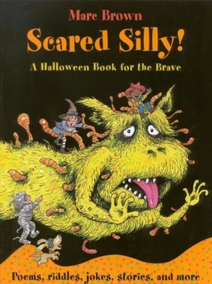 Scared Silly! : A Halloween Book for the Brave Marc Brown