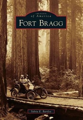 Sylvia E. Bartley Fort Bragg (Taschenbuch) Images of America