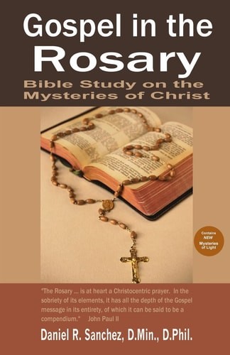 Gospel in the Rosary: Bible Study on the Mysteries of Christ by Sanchez, Daniel