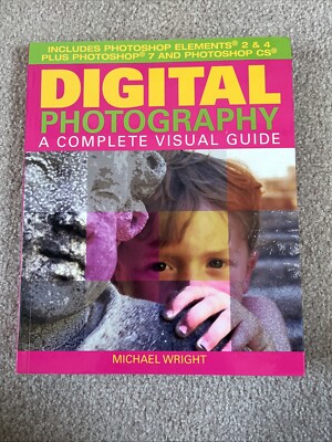 Digital Photography A Complete Visual Guide By Michael Wright
