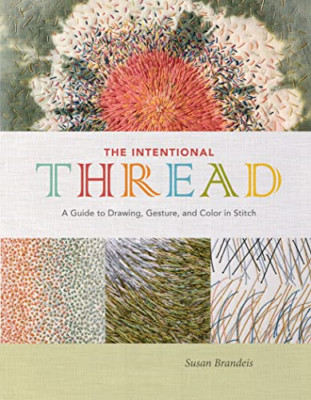 The Intentional Thread: A Guide to Drawing, Gesture, an - Hardback NEW Brandeis,