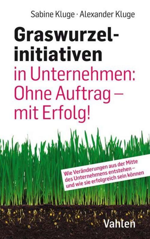 Graswurzelinitiativen In Unternehmen: Ohne Auftrag - Mit Erfolg Sabine