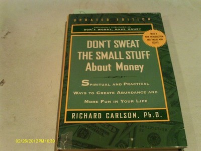 Don't Sweat the Small Stuff About Money: Spiritual and Practical Ways to Cre...