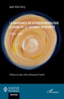 La Naissance De La PhéNoméNologie à L'aube De La Seconde Modernité 1880-1945