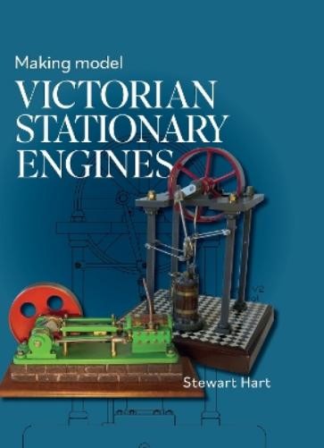 Stewart B Hart Making Model Victorian Stationary Engines (Copertina rigida)