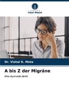 A Bis Z Der MigräNe Vishal K. Mota