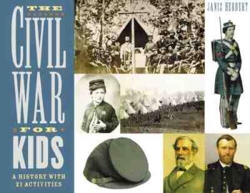 The Civil War for Kids: A History with 21 Activities (For  - VERY GOOD