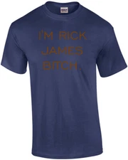 I'M RICK JAMES BITCH. Shirt
