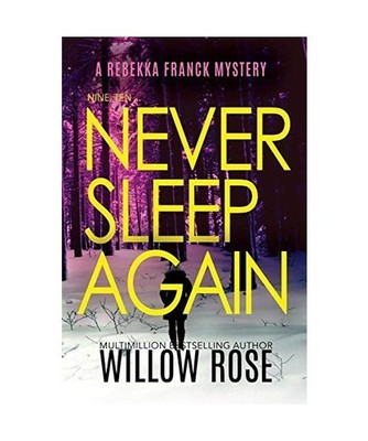 Nine, Ten ... Never sleep again, Willow Rose