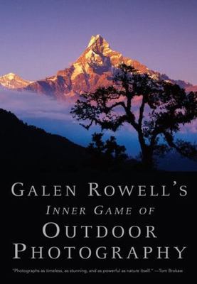 Galen Rowell's Inner Game of Outdoor Photography by Rowell, Galen