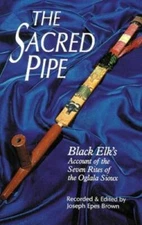 The Sacred Pipe: Black ElkÂ?s Account of the Seven Rites of the Oglala Si - GOOD
