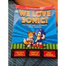 We Love Sonic! The Ultimate Guide to the World's Fastest Hedgehog by Jane Kent.