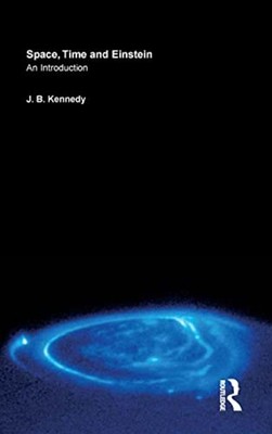 Space, Time and Einstein: an Introduction -  NEW J.B. Kennedy 2003